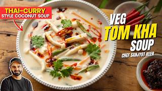 VEGETABLE & PANEER Tom Kha Soup | THAI CURRY Style Recipe | थाई करी जैसा आसान वेज सूप | Sanjyot Keer