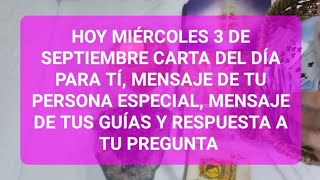 Hoy miércoles 3 de septiembre carta del día  msj de tu p.e y msj de tus guía @NAYADESOLTAROTDESLEY