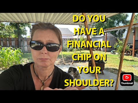 DO YOU HAVE A FINANCIAL CHIP ON YOUR SHOULDER? ANGRY ABOUT FINANCES?