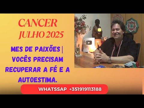 CANCER ♋JULHO DE 2025 | MES DE PAIXÕES   VOCÊS PRECISAM RECUPERAR A FÉ  E A AUTOESTIMA