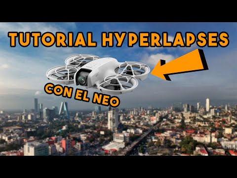 Tutorial Completo para Hacer Hyperlapses con el DJI NEO