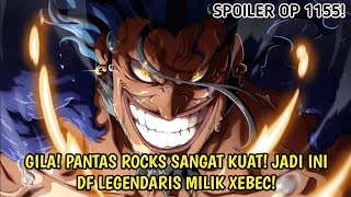 SPOILER ONE PIECE 1155 - GILA! BUAH IBLIS ROCKS D. XEBEC TERLALU BADASS! MYTHICAL ZOAN GURITA CUYY!
