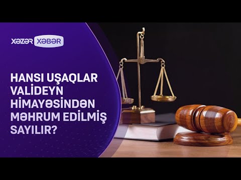 Hansı uşaqlar valideyn himayəsindən məhrum edilmiş sayılırlar?