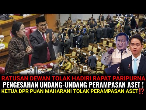 RATUSAN DEWAN DPR TOLAK HADIRI RAPAT PENGESAHAN UU PERAMPASAN ASET ❗KETUA DPR PUAN BOIKOT RAPAT DPR