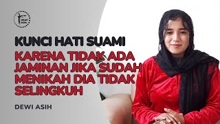 KUNCI HATI SUAMI, KARENA TIDAK ADA JAMINAN JIKA SUDAH MENIKAH DIA TIDAK SELINGKUH