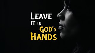 TRUST! TRUST! TRUST GOD RIGHT NOW! GIVE ALL YOUR WORRIES INTO GOD’S HANDS