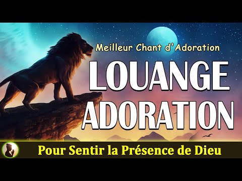 Le meilleur Louange pour Sentir la Présence de Dieu 🙏 Prière du Matin, Adoration 2024