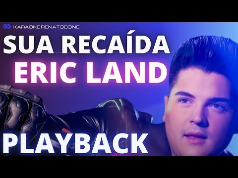 SUA RECAÍDA – ERIC LAND – PLAYBACK KARAOKE INSTRUMENTAL