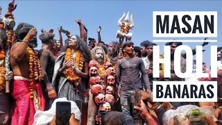 BANARAS | बनारस की विश्वप्रसिद्ध मसान होली | Banaras Masan Holi l VLOG