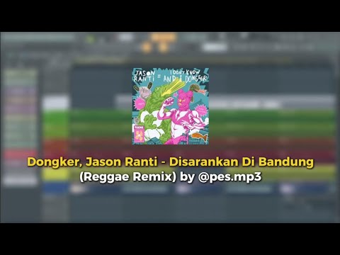 Dongker, Jason Ranti - disarankan di bandung (Reggae Remix) by @pes.mp3