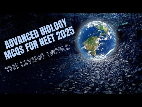 ADVANCED BIOLOGY MCQs for NEET 2025 | The Living World | by Shiksha House