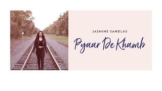 Jasmine Sandlas | Pyaar De Khamb | Music Video