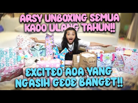 UNBOXING PULUHAN KADO ULANG TAHUN!! ARSY BANYAK DAPAT INI HINGGA TERIAK!!