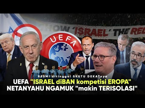 ISRAEL dikeluarkan UEFA “Netanyahu Terjepit DUNIA : Sejarah Inggris Pimpin Akui Palestina Formal