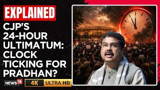 CJP Protest | CJP's 24-Hour Ultimatum to Dharmendra Pradhan | Sonam Wangchuk | Rahul Gandhi | N18V