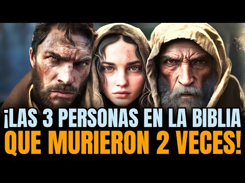 3 PERSONAS EN LA BIBLIA QUE MURIERON 2 VECES: ¿QUIÉNES SON?