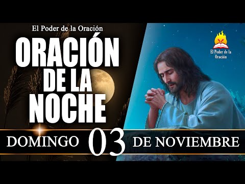 🙏 ORACIÓN de la Noche de hoy DOMINGO 03 de Noviembre de 2024 | El Poder de la Oración