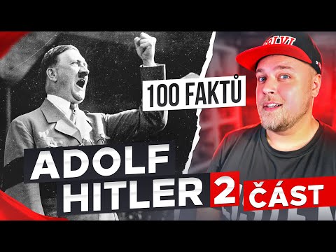 100 FAKTŮ (2. ČÁST) - ADOLF HITLER