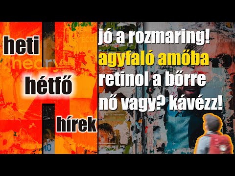 Agyevő amőba | rozmaring és Alzheimer | kávé nőkben | retinol bőr hatások