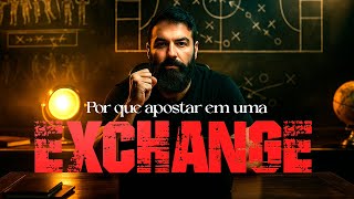 Por que apostar em uma EXCHANGE?
