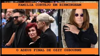 OZZY OSBOURNE E O ÚLTIMO ADEUS - SHARON E FAMÍLIA PRESTAM HOMENAGEM EM CORTEJO POR BIRMINGHAM 