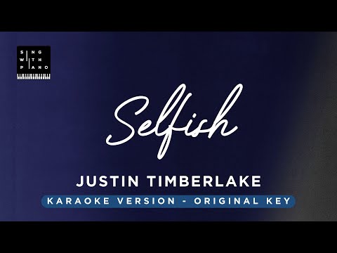 Selfish – Justin Timberlake (Original Key Karaoke) – Piano Instrumental Cover with Lyrics