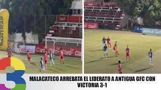 Malacateco arrebata el liderato a Antigua GFC con victoria 3-1