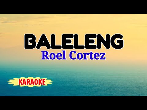 Baleleng – Roel Cortez (Karaoke Version)