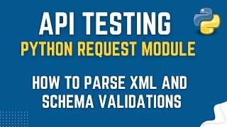 API Testing with Python Request Module | Parsing XML Response & Schema Validations | by Mr. Madan