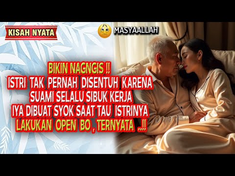 KISAH NYATA ISTRI PILIH OPEN BO KARENA TIDAK PUAS DENGAN SUAMINYA SAAT DI RANJANG , TERNYATA