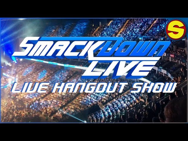 ?  WWE SMACKDOWN LIVE! HANGOUT STREAM! ?