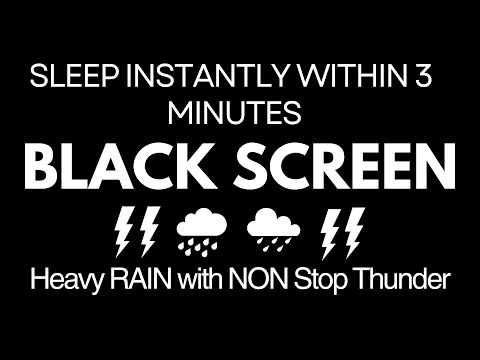 Sleep Instantly in 3 Minutes with Heavy Rain & Non-Stop Thunder | Deep Relaxation | Black Screen