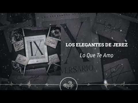 Los Elegantes de Jerez - Lo Que Te Amo (2024)