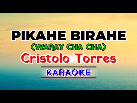 Pikahe Birahe – Cristolo Torres (Karaoke Version)