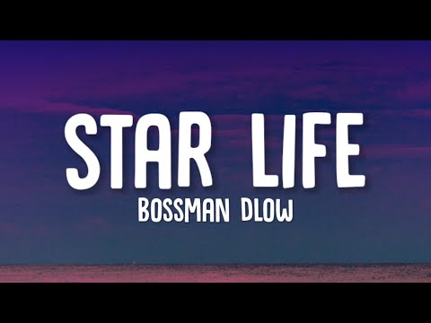 BossMan Dlow - Star Life (Lyrics)