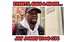  EVENTS, GIGS & MORE… JAY JONES VLOG 036