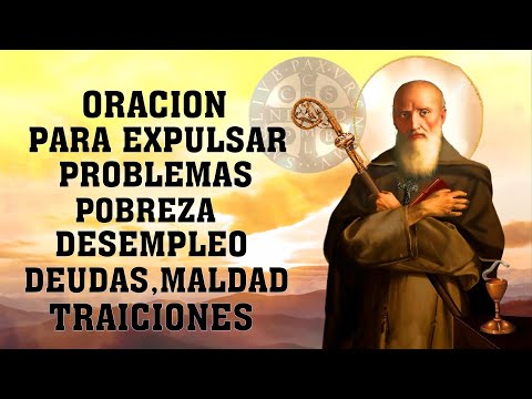 ORACION A SAN BENITO PARA EXPULSAR PROBLEMAS POBREZA, DEUDAS, DESEMPLEO, MALDAD, TRAICIONES, ENEMIGO