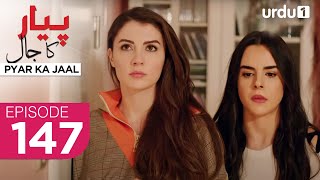 Pyar ka Jaal | Episode 147 | Turkish Drama | Love Trap | Afili Aşk | 5 August 2025