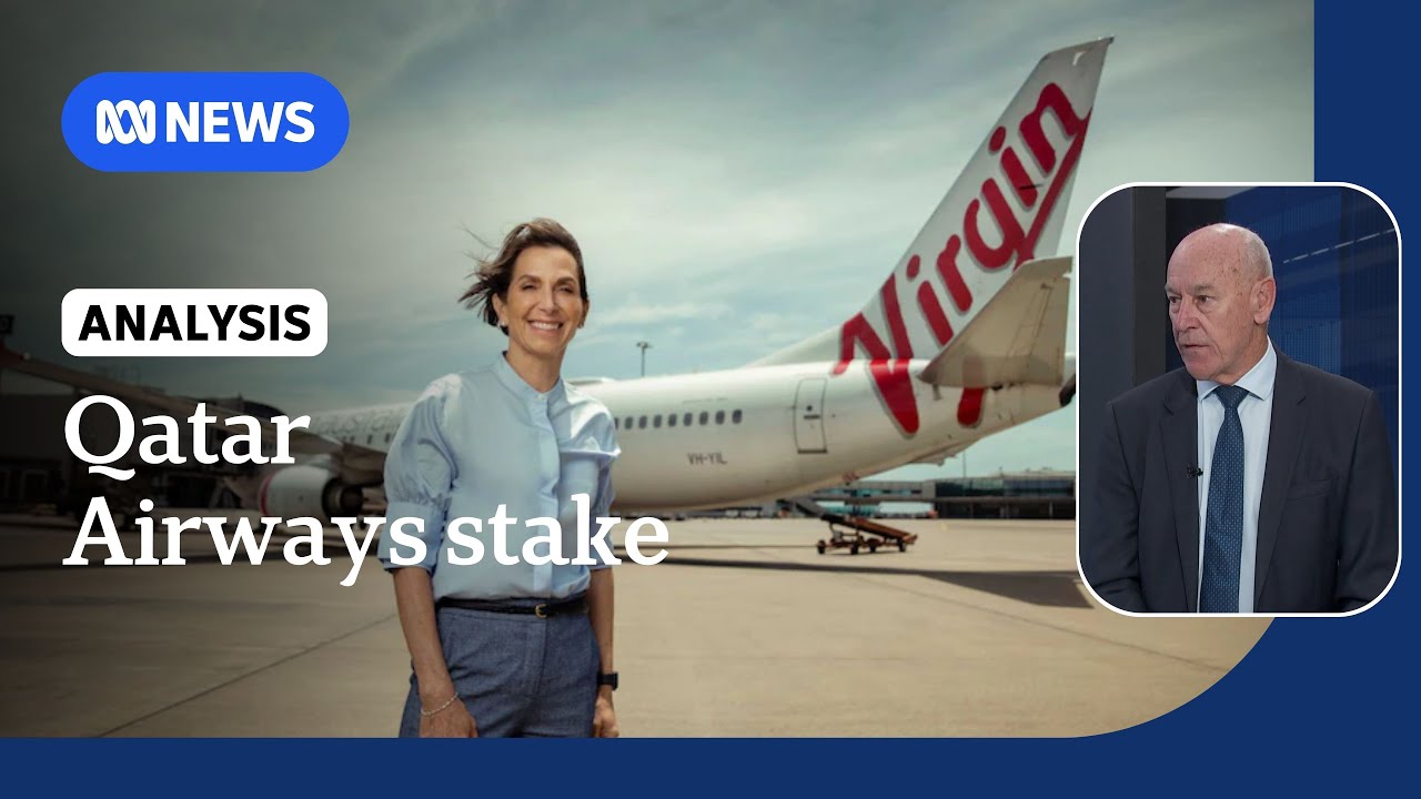 What impact will Qatar’s stake in Virgin Australia have on the aviation industry? | ABC NEWS