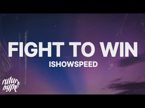 ISHOWSPEED - Fight To Win (Lyrics)