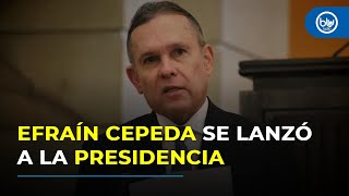 “Yo sí sé cómo derrotar a Petro”: Efraín Cepeda oficializó su candidatura presidencial