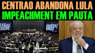 CENTRAO ACABA DE ABANDONAR LULA - IMPEACHMENT EM PAUTA