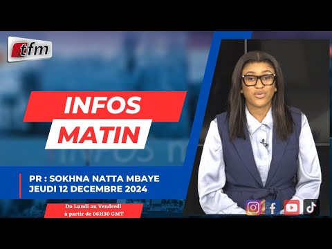 🚨 🚨 TFM LIVE :  Infos Matin  - Pr : Sokhna Natta Mbaye  - 12 Décembre 2024