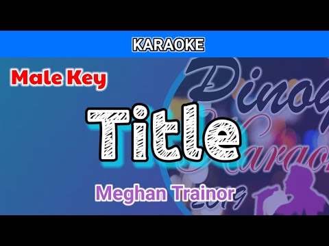 Title by Meghan Trainor (Karaoke : Male Key)