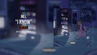 Mel - I Know [Prod. By Dee B]