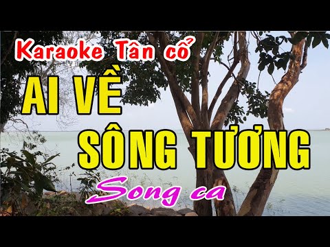 Karaoke tân cổ AI VỀ SÔNG TƯƠNG – SONG CA