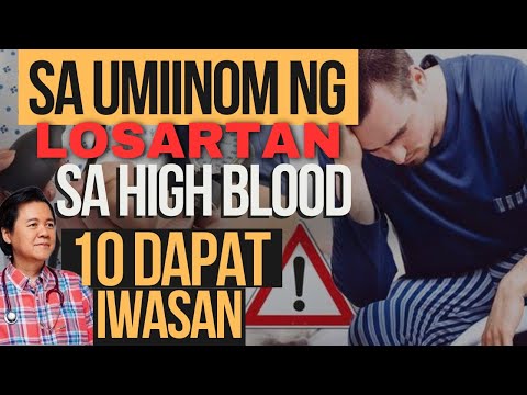 Sa Umiinom ng Losartan sa High Blood: 10 Dapat Iwasan - By Doc Willie Ong