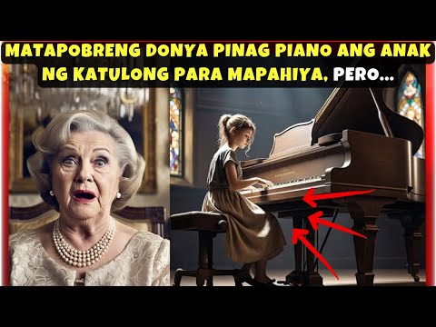 MATAPOBRENG DONYA PINAG PIANO ANG ANAK NG KATULONG PARA MAPAHIYA, PERO...