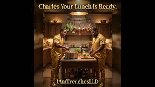 IAmTrenchesLLD - Charles Your Lunch Is Ready (2026 Remix) #netta #charlesyourlunchisready