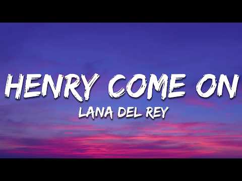 Lana Del Rey - Henry, come on (Lyrics)